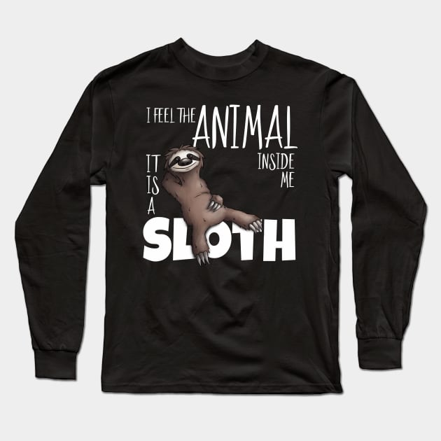 I Feel The Animal Inside Me Sloth Loafer Long Sleeve T-Shirt by SkizzenMonster